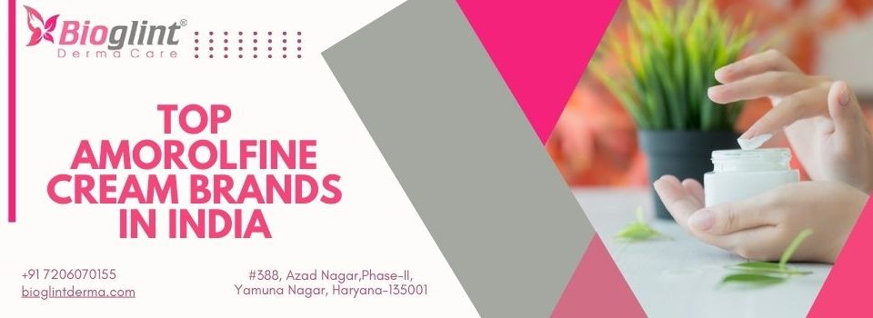 Top Amorolfine Cream Brands in India