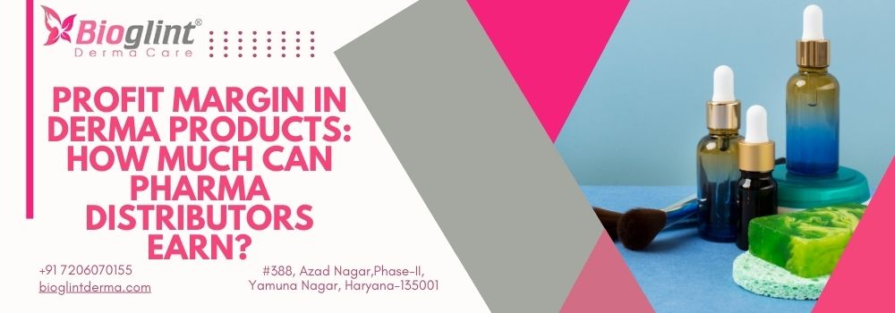 Profit Margin in Derma Products How Much Can Pharma Distributors Earn