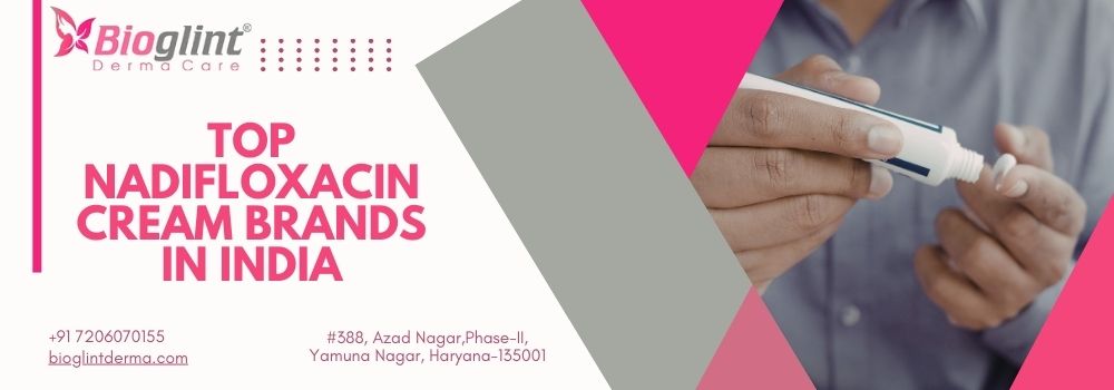 Top Nadifloxacin Cream Brands in India