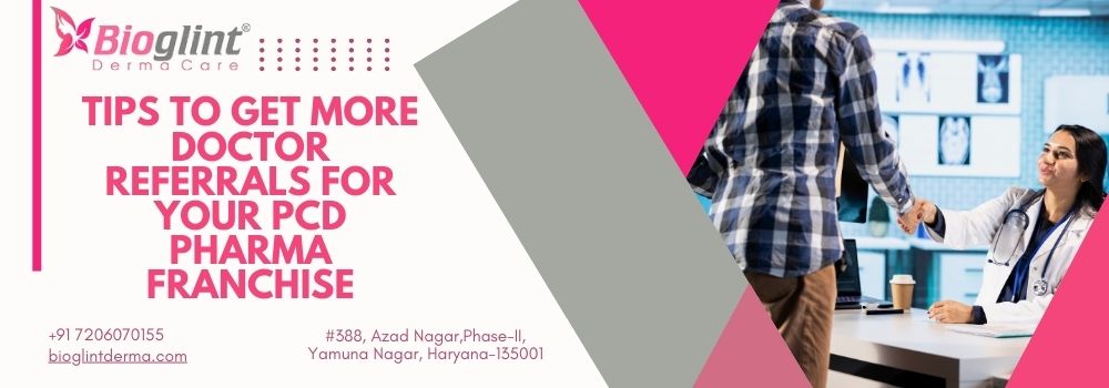 Tips to Get More Doctor Referrals for Your PCD Pharma Franchise