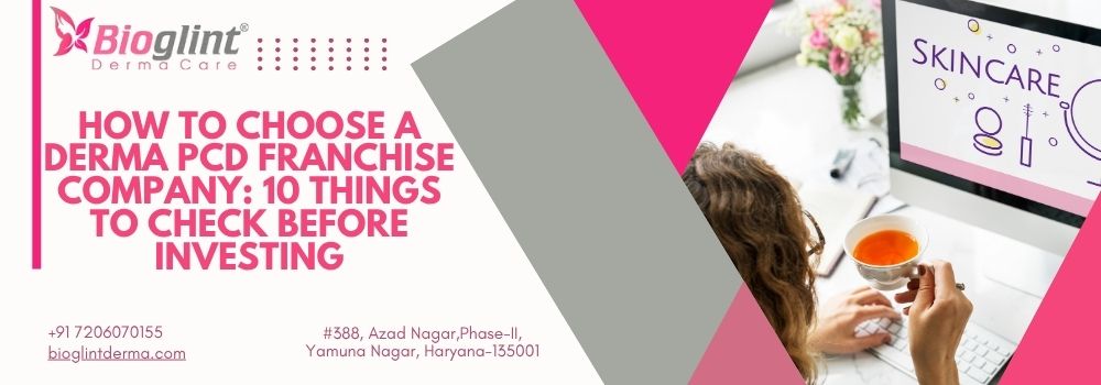 How to Choose a Derma PCD Franchise Company 10 Things to Check Before Investing